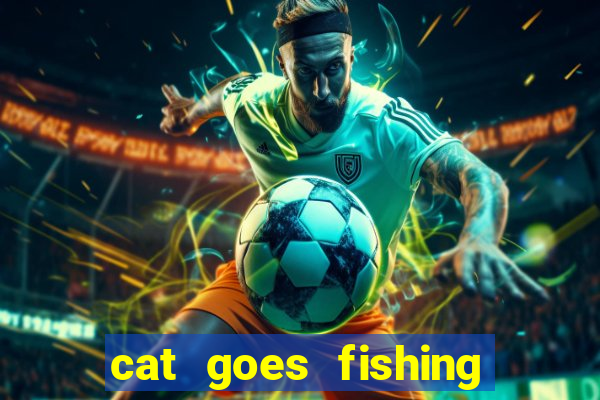 cat goes fishing free download